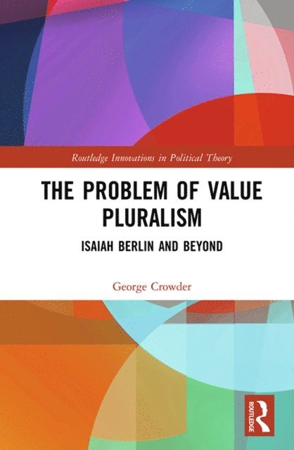 George Crowder - Problem of Value Pluralism, E-bok