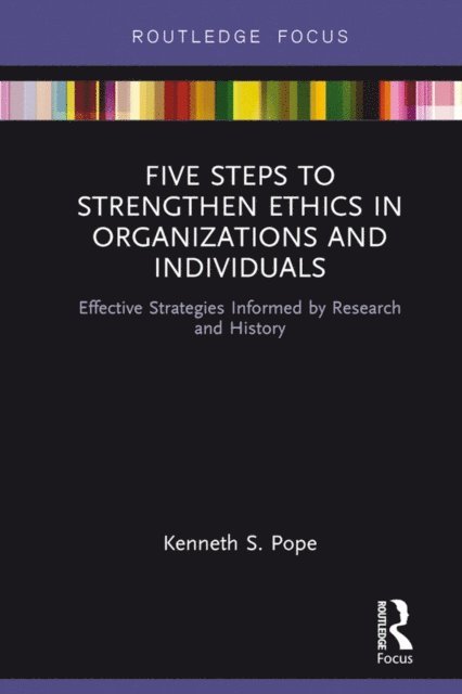 Kenneth S. Pope - Five Steps to Strengthen Ethics in Organizations and Individuals, E-bok