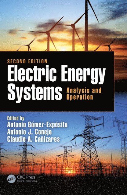 Claudio Canizares, Antonio J. Conejo, Antonio Gomez-Exposito - Electric Energy Systems, E-bok