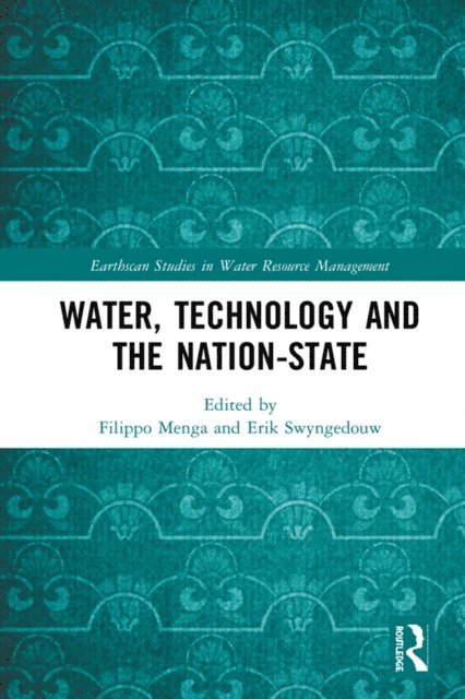 Erik Swyngedouw, Filippo Menga - Water, Technology and the Nation-State, E-bok