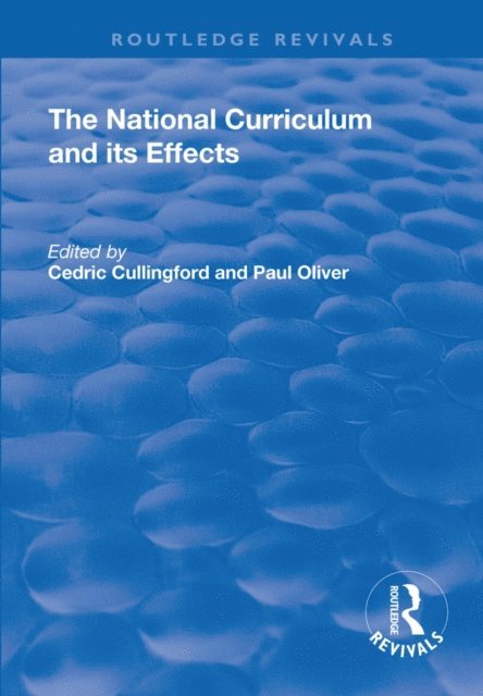 Paul Oliver, Cedric Cullingford - National Curriculum and its Effects, E-bok