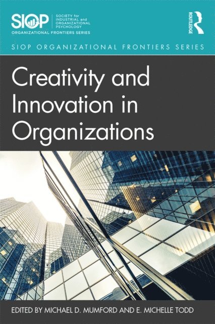 E. Michelle Todd, Michael D. Mumford - Creativity and Innovation in Organizations, E-bok