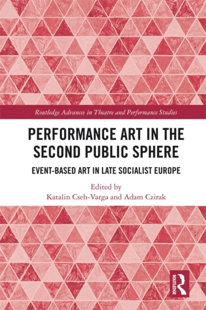 Adam Czirak, Katalin Cseh-Varga - Performance Art in the Second Public Sphere, E-bok