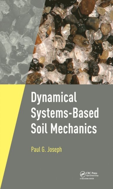 Paul Joseph - Dynamical Systems-Based Soil Mechanics, E-bok