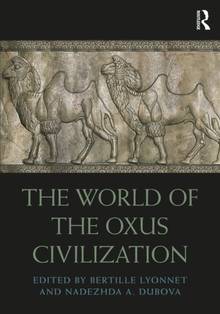 Nadezhda Dubova, Bertille Lyonnet - World of the Oxus Civilization, E-bok. Tillgänglighet: Lägg i varukorg