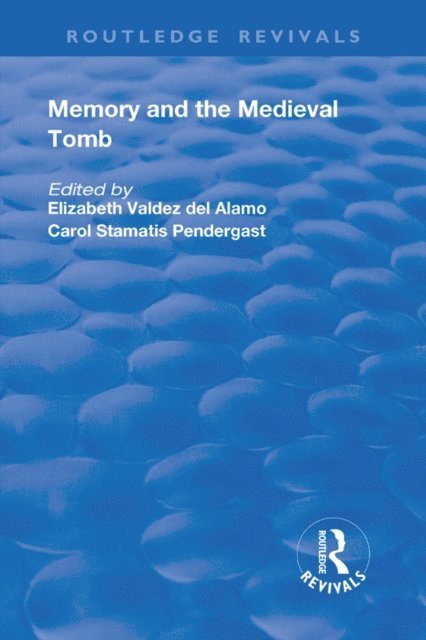 Carol Stamatis Pendergast, Elizabeth Valdez Del Alamo - Memory and Medieval Tomb, E-bok. Tillgänglighet: Lägg i varukorg