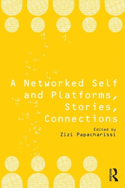 Zizi Papacharissi - Networked Self and Platforms, Stories, Connections, E-bok