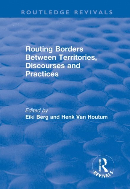 Eiki Berg, H.Van Houtum - Routing Borders Between Territories, Discourses and Practices, E-bok