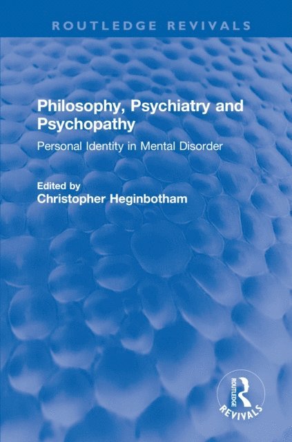 Christopher Heginbotham - Philosophy, Psychiatry and Psychopathy, E-bok