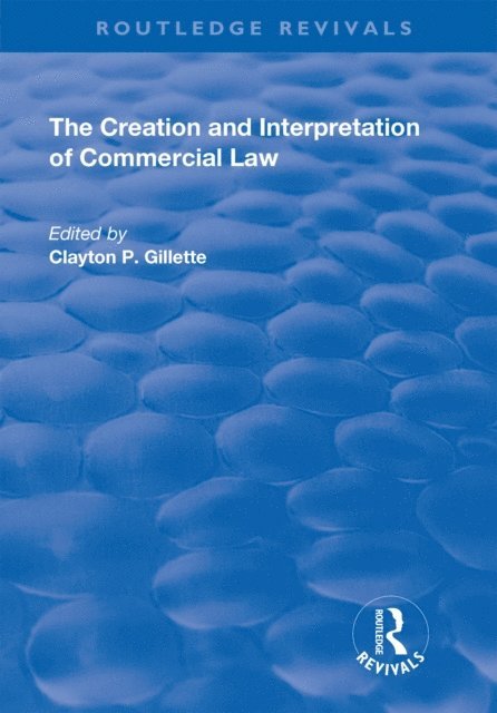 Clayton P. Gillette - Creation and Interpretation of Commercial Law, E-bok
