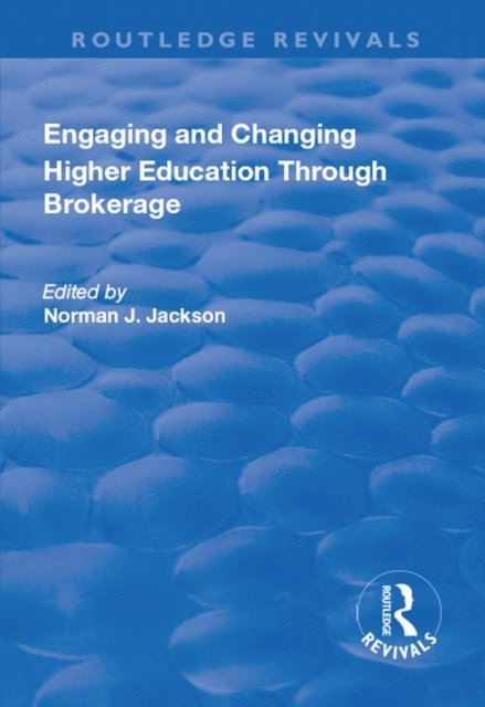 Norman Jackson - Engaging and Changing Higher Education Through Brokerage, E-bok