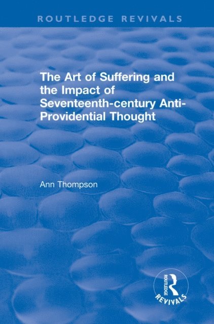 Ann Thompson - Art of Suffering and the Impact of Seventeenth-century Anti-Providential Thought, E-bok