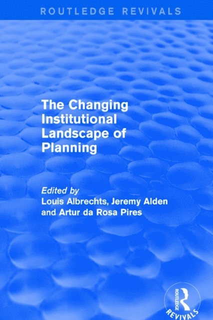 Artur Da Rosa Pires, Jeremy Alden, Louis Albrechts - Changing Institutional Landscape of Planning, E-bok