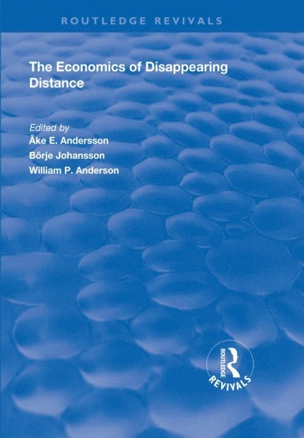 Borje Johansson, Ake E. Andersson - Economics of Disappearing Distance, E-bok