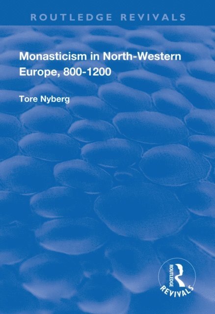 Tore Nyberg - Monasticism in North-Western Europe, 800-1200, E-bok