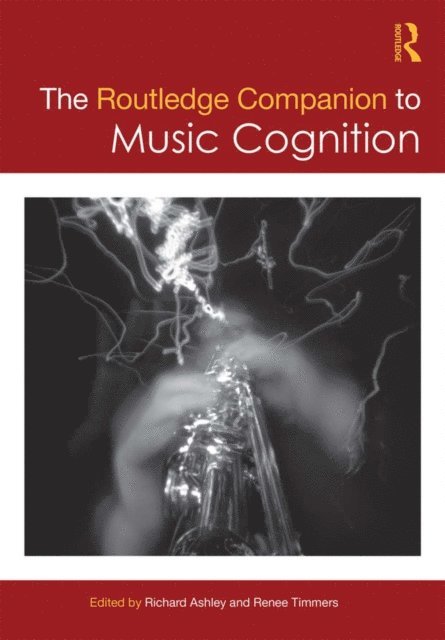 Renee Timmers, Richard Ashley - Routledge Companion to Music Cognition, E-bok