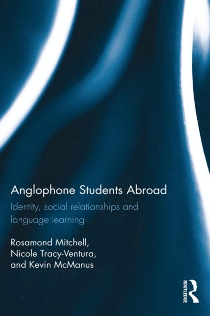 Kevin McManus, Nicole Tracy-Ventura, Rosamond Mitchell - Anglophone Students Abroad, E-bok