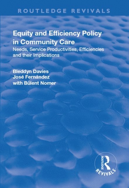 Jose Fernandez, Bleddyn Davies - Equity and Efficiency Policy in Community Care, E-bok