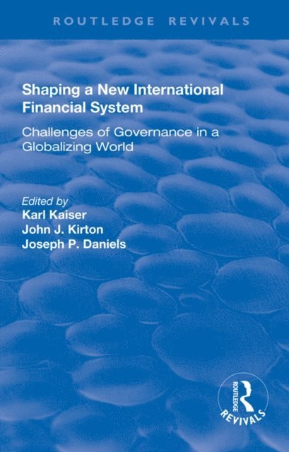 John J. Kirton, Karl Kaiser - Shaping a New International Financial System, E-bok