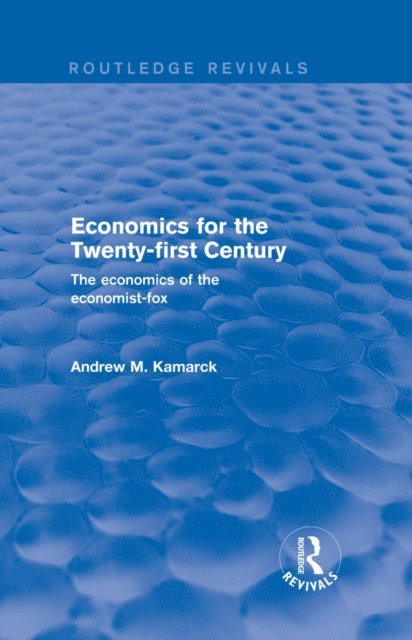 Andrew M. Kamarck - Economics for the Twenty-first Century: The Economics of the Economist-fox, E-bok