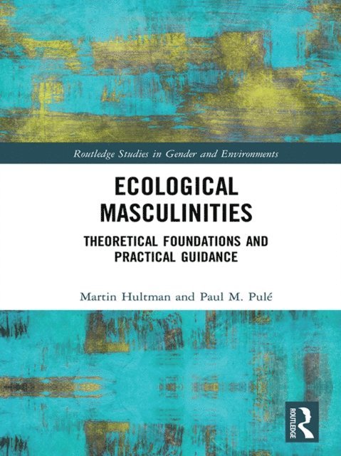 Paul M. Pule, Martin Hultman - Ecological Masculinities, E-bok