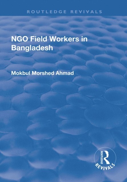 Mokbul Morshed Ahmad - NGO Field Workers in Bangladesh, E-bok