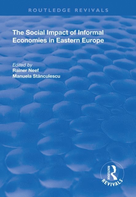 Manuela Stanculescu, Rainer Neef - Social Impact of Informal Economies in Eastern Europe, E-bok