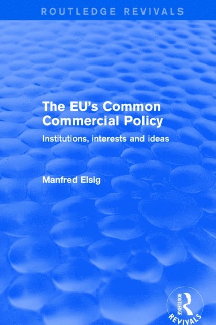 Manfred Elsig - EU's Common Commercial Policy, E-bok