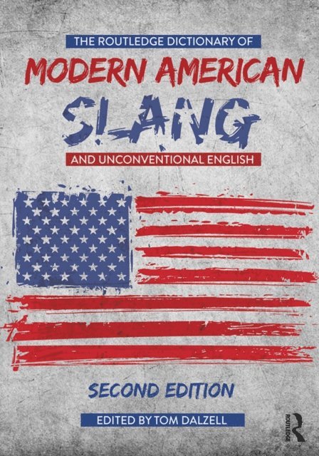 Tom Dalzell - Routledge Dictionary of Modern American Slang and Unconventional English, E-bok