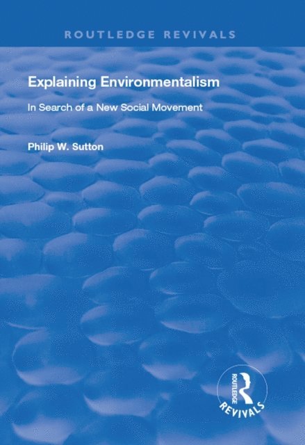 Philip W. Sutton - Explaining Environmentalism, E-bok