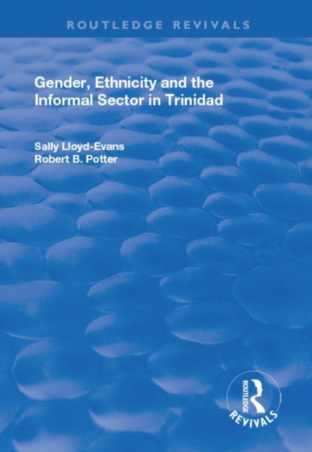 Sally Lloyd-Evans, Robert B. Potter - Gender, Ethnicity and the Informal Sector in Trinidad, E-bok