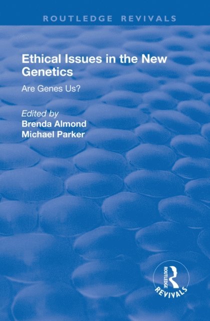 Michael Parker, Brenda Almond - Ethical Issues in the New Genetics, E-bok