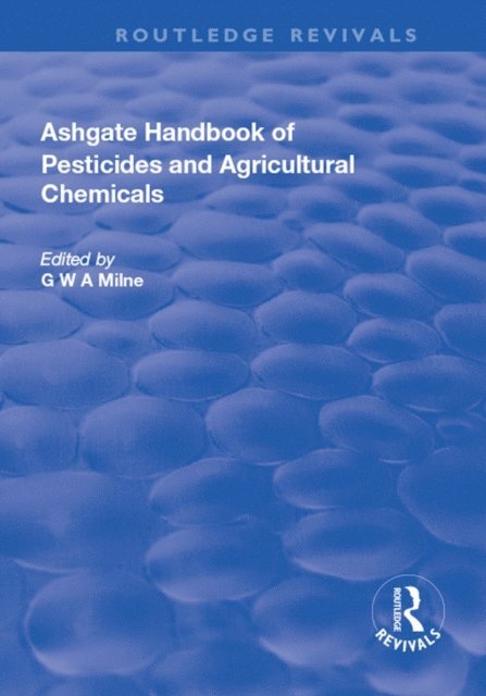 G. W. A. Milne - Ashgate Handbook of Pesticides and Agricultural Chemicals, E-bok
