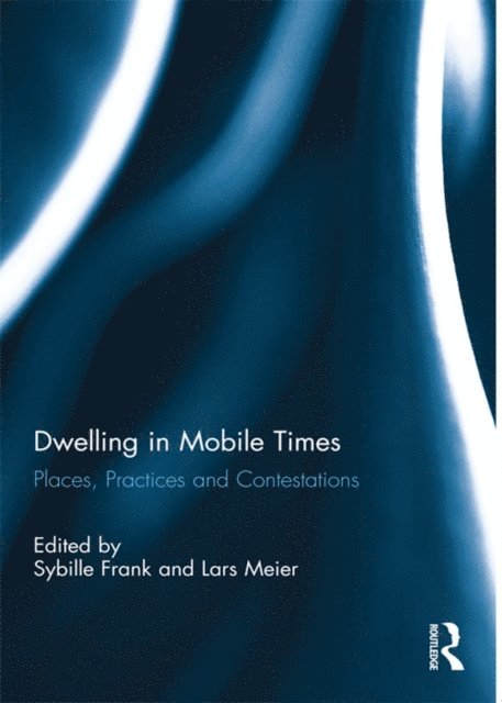 Lars Meier, Sybille Frank - Dwelling in Mobile Times, E-bok