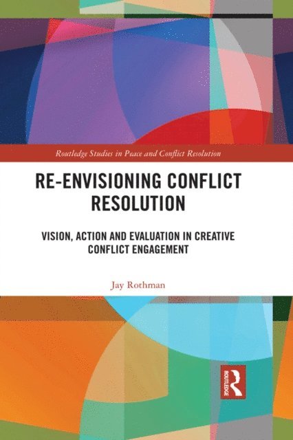 Jay Rothman - Re-Envisioning Conflict Resolution, E-bok