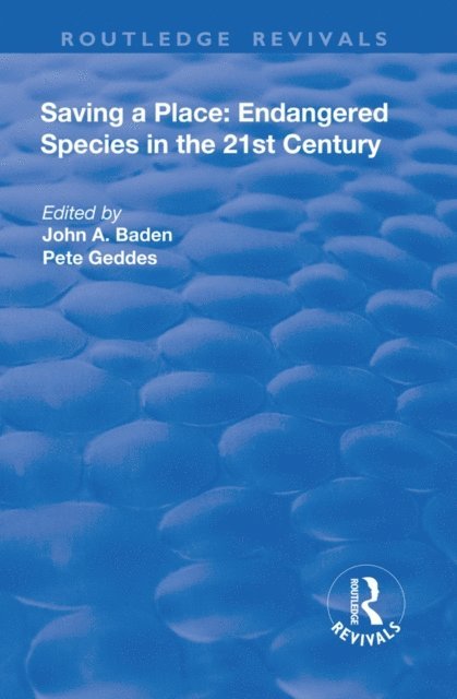 Pete Geddes, John A. Baden - Saving a Place: Endangered Species in the 21st Century, E-bok