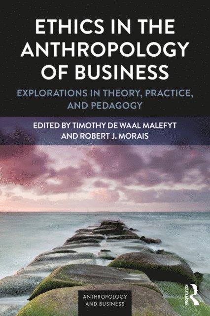 Robert J Morais, Timothy de Waal Malefyt - Ethics in the Anthropology of Business, E-bok