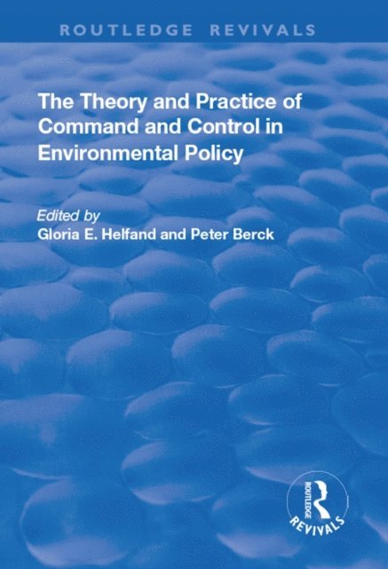 Peter Berck, Gloria E. Helfand - Theory and Practice of Command and Control in Environmental Policy, E-bok