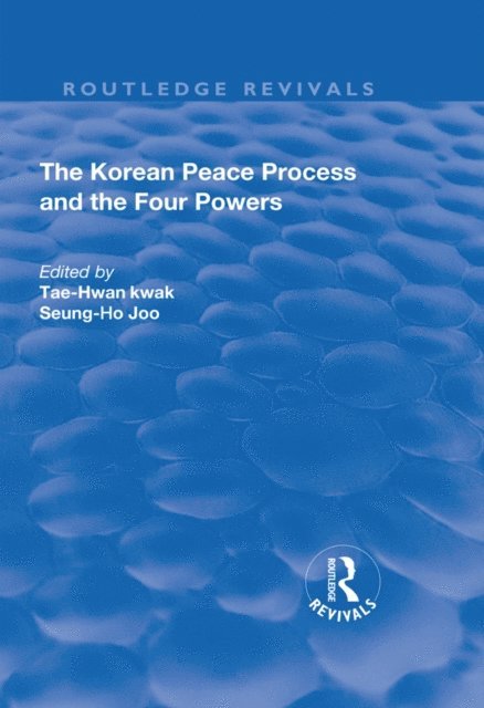 Tae-Hwan Kwak, Seung-Ho Joo - Korean Peace Process and the Four Powers, E-bok