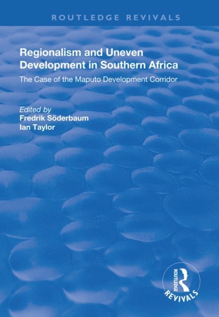 Ian Taylor, Fredrik Soderbaum - Regionalism and Uneven Development in Southern Africa, E-bok