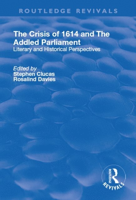 Rosalind Davies, Stephen Clucas - Crisis of 1614 and The Addled Parliament, E-bok