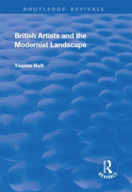 Ysanne Holt - British Artists and the Modernist Landscape, E-bok