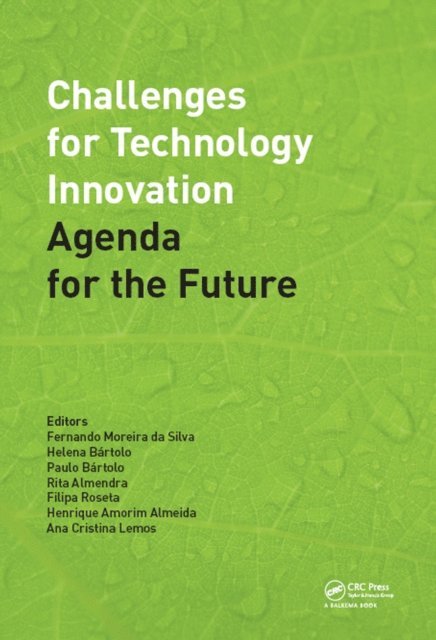 Ana Cristina Lemos, Henrique Amorim Almeida, Filipa Roseta, Rita Almendra, Paulo Bartolo, Helena Maria Bartolo, Fernando da Silva - Challenges for Technology Innovation: An Agenda for the Future, E-bok