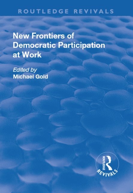 Michael Gold - New Frontiers of Democratic Participation at Work, E-bok