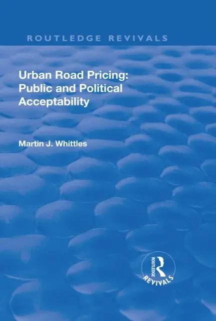 Martin J. Whittles - Urban Road Pricing: Public and Political Acceptability, E-bok. Tillgänglighet: Lägg i varukorg