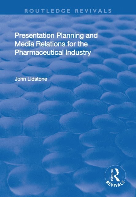 John Lidstone - Presentation Planning and Media Relations for the Pharmaceutical Industry, E-bok