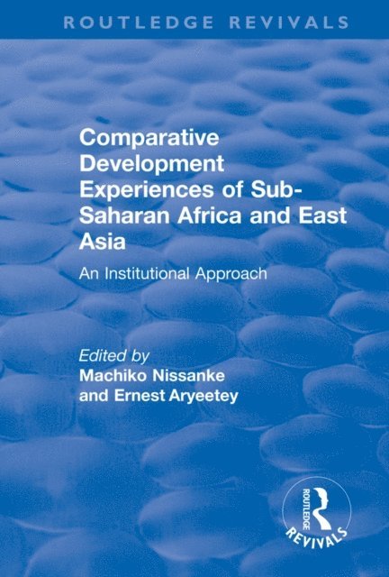 Ernest Aryeetey, Machiko Nissanke - Comparative Development Experiences of Sub-Saharan Africa and East Asia, E-bok