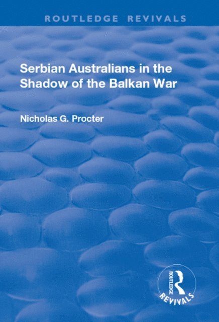 Nicholas Procter - Serbian Australians in the Shadow of the Balkan War, E-bok