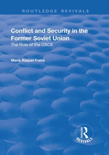 Maria Raquel Freire - Conflict and Security in the Former Soviet Union, E-bok