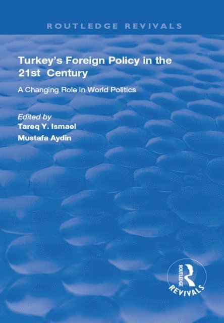 Mustafa Aydin, Tareq Y. Ismael - Turkey's Foreign Policy in the 21st Century, E-bok